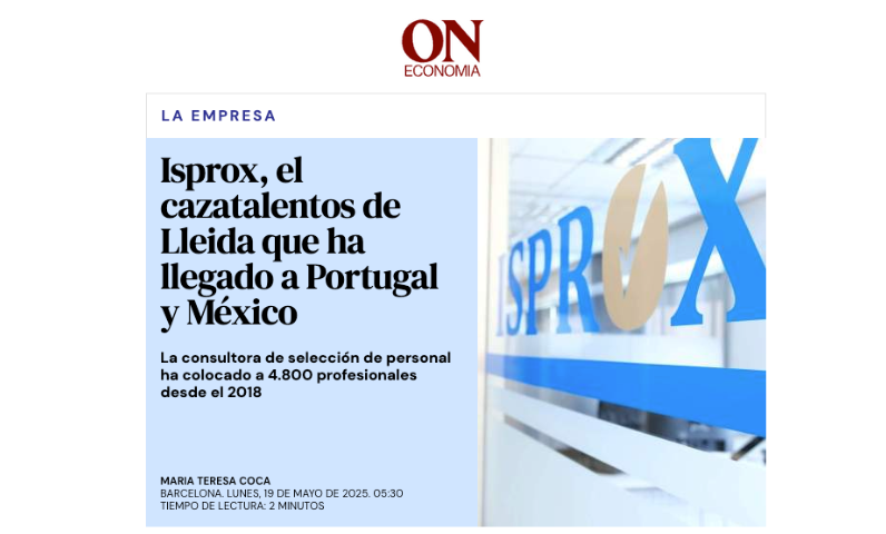 ON Economía – ISPROX, el cazatalentos de Lleida que ha llegado a Portugal y México